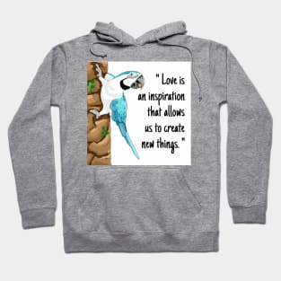 Macaw parrot "Love is an inspiration that allows us to create new things." Hoodie